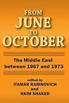 From June to October: Middle East Between 1967 and 1973 (Collected Papers Series - The Shiloah Center for the Middle) From June to October: Middle East Between 1967 and 1973 (Collected Papers Series - The Shiloah Center for the Middle)
