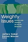 Weighty Issues: Fatness and Thinness as Social Problems (Social Problems & Social Issues) Weighty Issues: Fatness and Thinness as Social Problems (Social Problems & Social Issues)