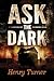 Ask the Dark