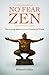 No Fear Zen: Discovering Ba...