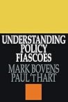 Understanding Policy Fiascoes Understanding Policy Fiascoes