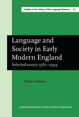 Language and Society in Early Modern England: Selected essays 1982–1994 (Studies in the History of the Language Sciences)