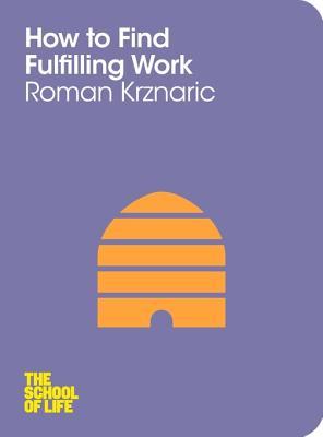 How to Find Fulfilling Work (The School of Life)