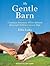 My Gentle Barn: Creating a Sanctuary Where Animals Heal and Children Learn to Hope