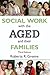 Social Work with the Aged and Their Families (Modern Applications of Social Work)