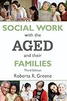 Social Work with the Aged and Their Families (Modern Applications of Social Work)