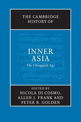 The Cambridge History of Inner Asia: The Chinggisid Age (Hardcover)