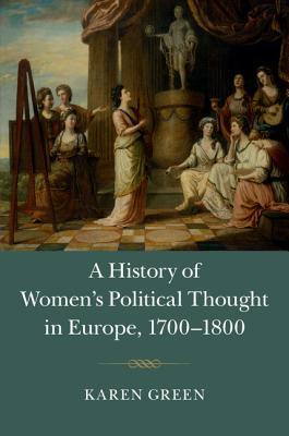 A History of Women's Political Thought in Europe, 1700-1800 (Hardcover)