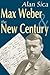 Max Weber and the New Century