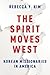 The Spirit Moves West: Korean Missionaries in America