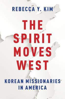 The Spirit Moves West: Korean Missionaries in America (Paperback)