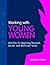 Working With Young Women: Activities for Exploring Personal, Social and Emotional Issues