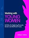 Working With Young Women: Activities for Exploring Personal, Social and Emotional Issues