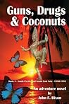 Guns, Drugs and Coconuts by John Frederick Dixon Guns, Drugs and Coconuts by John Frederick Dixon