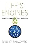 Life's Engines: How Microbes Made Earth Habitable
