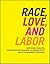 Race, Love, and Labor: New Work from The Center for Photography at Woodstock's Artist-in-Residency Program (Samuel Dorsky Museum of Art)