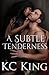 A Subtle Tenderness