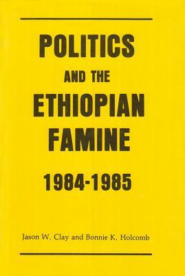 Politics & the Ethiopian Famine : 1984-1985