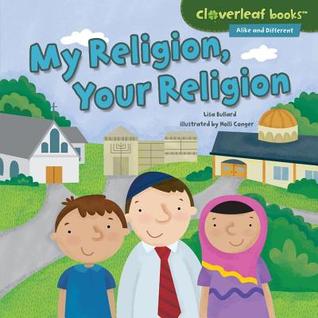 My Religion, Your Religion (Cloverleaf Books ™ ― Alike and Different)