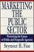 Marketing the Public Sector: Promoting the Causes of Public and Nonprofit Agencies (Rasd Occasional Papers; 14)