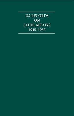Us Records on Saudi Affairs 1945-1959 8 Volume Set