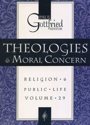 Theologies and Moral Concern: Religion * & Public * Life (Religion & Public Life, Vol 29)