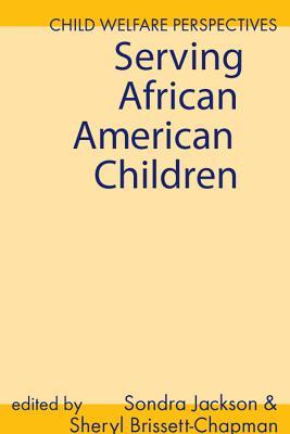 Serving African American Children: Child Welfare Perspectives