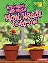 Experiment with What a Plant Needs to Grow (Lightning Bolt Books ® ― Plant Experiments)
