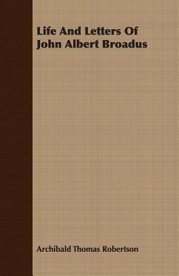 Life and Letters of John Albert Broadus