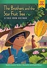The Brothers and the Star Fruit Tree by Suzanne I. Barchers