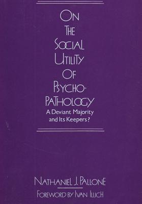 On the Social Utility of Psychopathology: A Deviant Majority and Its Keepers? (Hardcover)