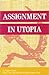 Assignment in Utopia