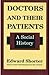 Doctors and Their Patients: A Social History (History of Ideas Series)