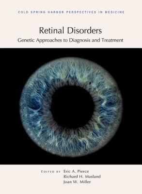 Retinal Disorders: Genetic Approaches to Diagnosis and Treatment (Subject Collection from Cold Spring Harbor Perspectives in Medicine)