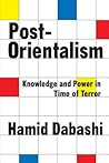 Post-Orientalism: Knowledge and Power in a Time of Terror