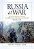 Russia at War: From the Mongol Conquest to Afghanistan, Chechnya, and Beyond [2 volumes]