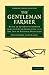 The Gentleman Farmer: Being an Attempt to Improve Agriculture by Subjecting it to the Test of Rational Principles (Cambridge Library Collection - Botany and Horticulture)