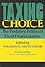 Taxing Choice: The Predatory Politics of Fiscal Discrimination (Independent Studies in Political Economy)