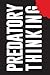 Predatory Thinking: A Masterclass in Out-thinking the Competition