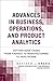 Advances in Business, Operations, and Product Analytics: Cutting Edge Cases from Finance to Manufacturing to Healthcare