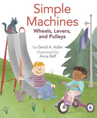 Simple Machines: Wheels, Levers, and Pulleys (Hardcover)