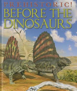 Before the Dinosaurs (Prehistoric!)