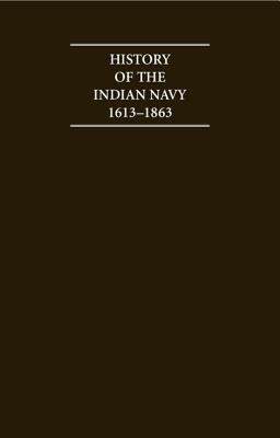 History of the Indian Navy 1613–1863 2 Volume Hardback Set (Cambridge Archive Editions)