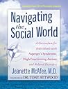 Navigating the Social World: A Curriculum for Individuals with Asperger's Syndrome, High Functioning Autism and Related Disorders Navigating the Social World: A Curriculum for Individuals with Asperger's Syndrome, High Functioning Autism and Related Disorders