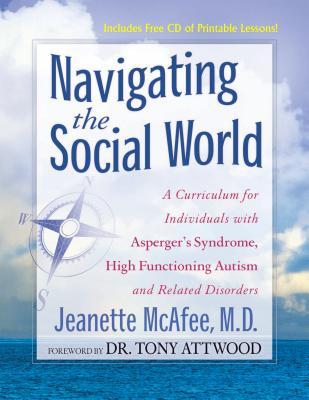 Navigating the Social World: A Curriculum for Individuals with Asperger's Syndrome, High Functioning Autism and Related Disorders (Hardcover)