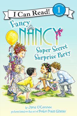 Fancy Nancy: Super Secret Surprise Party: A Delightful Level One I Can Read Book About Party Planning for Children (Ages 4-8) (I Can Read Level 1)