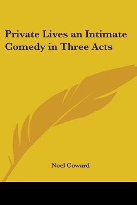Private Lives an Intimate Comedy in Three Acts