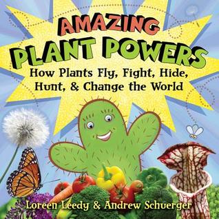 Amazing Plant Powers: How Plants Fly, Fight, Hide, Hunt, and Change the World (Hardcover)