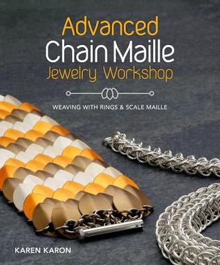 Advanced Chain Maille Jewelry Workshop: Weaving with Rings and Scale Maille (Paperback)