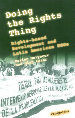 Doing the Rights Thing: Rights-based development and Latin American NGOs (International Development)